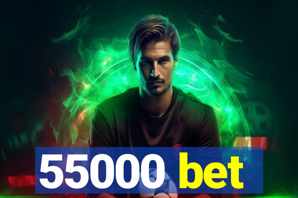 55000 bet